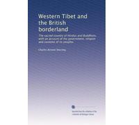 Western Tibet and the British borderland: The sacred country of Hindus and Buddhists, with an account of the government, religion and customs of its peoples