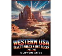 Western USA - Desert Roads & Red Rocks 2026: The Ultimate Road Trip Guide to Scenic Drives, Slot Canyons, National Parks & Hidden Gems