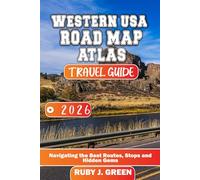 WESTERN USA ROAD MAP ATLAS TRAVEL GUIDE 2026: Navigating the Best Routes, Stops and Hidden Gems