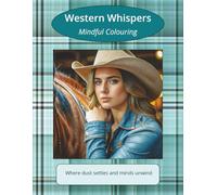 Western Whispers: Mindful Colouring: Where dust settles and minds unwind. It’s a peaceful escape from the demands of daily life. A chance to relax, ... you. A great gift idea for teens and adults.