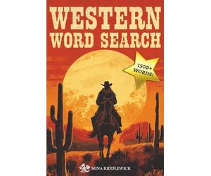 Western Word Search Puzzle Book: Cowboy & Wild West Puzzles for Kids, Teens & Adults, Includes Cowboys, Horses, Rodeo & More - Large Print & Solutions | Great for Vacations, Holidays and Free time