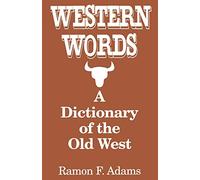 Western Words: A Dictionary of the Old West