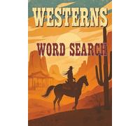 Westerns Word Search: Classic Cowboy Puzzles Featuring the Wild West, Frontier Legends, and Old-Time Americana (Word Search Series)
