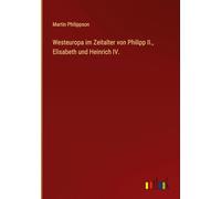 Westeuropa im Zeitalter von Philipp II., Elisabeth und Heinrich IV.