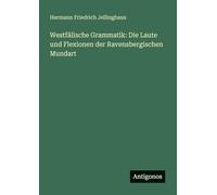 Westfälische Grammatik: Die Laute und Flexionen der Ravensbergischen Mundart