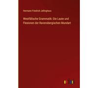 Westfälische Grammatik: Die Laute und Flexionen der Ravensbergischen Mundart