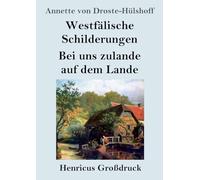Westfälische Schilderungen / Bei uns zulande auf dem Lande (Großdruck)