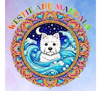 westie and mandala: Stress Relief Coloring for Dog Lovers ; Relaxing Mandala Coloring Book for West Highland White Terrier Lovers