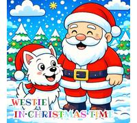westie in christmas time: A Festive Coloring Book for Kids Aged 4-10