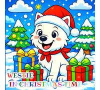westie in christmas time: Winter Adventures of a Cute Little Westie Doggie