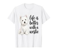Westie Life Is Better Propietario de West Highland White Terrier Camiseta