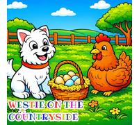 westie on the countryside: A Cute Dog Coloring Book for Kids Ages 3-10 with Fun Farm Scenes, Animals, and Outdoor Adventures