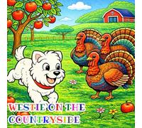westie on the countryside: A Cute Dog Coloring Book for Kids Ages 3-10 with Fun Farm Scenes, Animals, and Outdoor Adventures