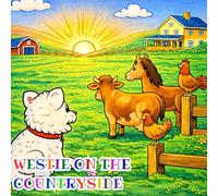 westie on the countryside: A Cute Dog Coloring Book for Kids Ages 3-10 with Fun Farm Scenes, Animals, and Outdoor Adventures