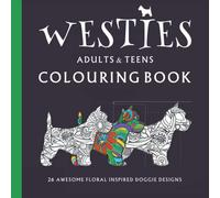 WESTIES . A WEST HIGHLAND TERRIER . DOG COLOURING BOOK: A Dog Colouring Book For Adults & Teens