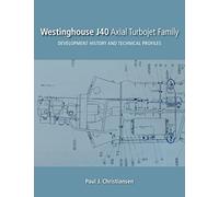 Westinghouse J40 Axial Turbojet Family: Development History and Technical Profiles (Early Jet Engine Development)