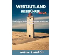 WESTJUTLAND REISEFÜHRER 2026: Wo Wind und Wellen Ihre Reiseerwartungen neu definieren
