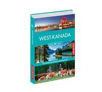Westkanada - Die schönsten Reiseregionen und Routen: Reiseführer on the road - Travel-App inside