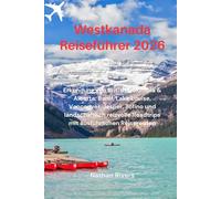 Westkanada Reiseführer 2026: Erkundung von British Columbia & Alberta: Banff, Lake Louise, Vancouver, Jasper, Tofino und landschaftlich reizvolle Roadtrips mit ausführlichen Reiserouten