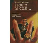 Westlake Donald E. - Peggio Di Così (Le gaggie)