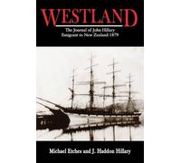 WESTLAND: The Journal of John Hillary Emigrant to New Zealand 1879