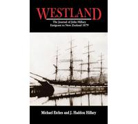 WESTLAND: The Journal of John Hillary Emigrant to New Zealand 1879