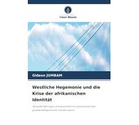 Westliche Hegemonie und die Krise der afrikanischen Identität: Herausforderungen und Aussichten für die postkoloniale gesellschaftspolitische Transformation