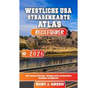 WESTLICHE USA STRAßENKARTE ATLAS REISEFÜHRER 2026: Die besten Routen, Stopps und versteckten Schätze navigieren