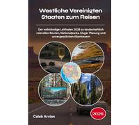 Westliche Vereinigten Staaten zum Reisen 2026: Der vollständige Leitfaden 2026 zu landschaftlich reizvollen Routen, Nationalparks, kluger Planung und unvergesslichen Abenteuern