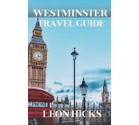 Westminster Abbey Travel Guide: The Ultimate Visitor’s Guide to Westminster Abbey, Parliament, Palaces & Parks