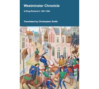 Westminster Chronicle of King Richard II, 1381-1394 (Medieval Texts Translated)