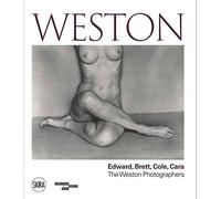 Weston: Edward, Brett, Cole, Cara A Dynasty of Photographers