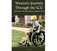 Weston’s journey through the ICU: Faith, Fear, and Hope Inside a Children’s ICU