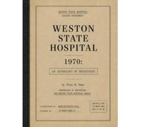 Weston State Hospital 1970: An Anthology Of Departures (Chronicles of Departure: The Weston State Hospital Series)