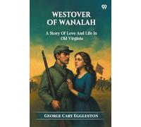 Westover Of WanalahA Story Of Love And Life In Old Virginia (Edition1)