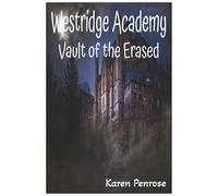 Westridge Academy: Vault of the Erased: A Magical Academy Mystery / A Middle Grade and Young Adult Fantasy Adventure