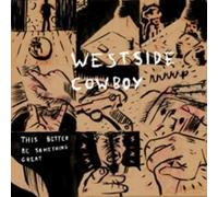 WESTSIDE COWBOY - THIS BETTER BE SOMETHING GREAT [Vinilo]