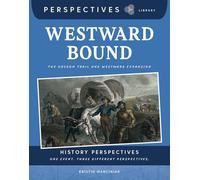 Westward Bound: The Oregon Trail and Westward Expansion (Perspectives Library: History Perspectives)
