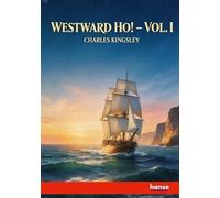 Westward Ho!: Vol. I