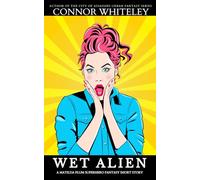 Wet Aliens: A Matilda Plum Superhero Fantasy Short Story (The Matilda Plum Fantasy Stories)