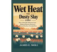 Wet Heat:The Dusty Slay Story: How a Pesticide Salesman from Alabama Became America's Beloved Southern Comedy Voice