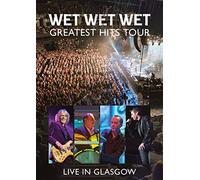 Wet Wet Wet - Greatest Hits: Live In Glasgow