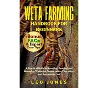 WETA FARMING HANDBOOK FOR BEGINNERS: A Practical Guide to Breeding, Rearing, and Managing Wetas for Conservation, Education, and Sustainable Use
