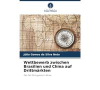 Wettbewerb zwischen Brasilien und China auf Drittmärkten: Der Fall Portugiesisch-Afrika