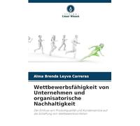 Wettbewerbsfähigkeit von Unternehmen und organisatorische Nachhaltigkeit: Der Einfluss von Produktqualität und Kundenservice auf die Schaffung von Wettbewerbsvorteilen