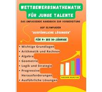 Wettbewerbsmathematik für junge Talente: Das umfassende Handbuch zur Vorbereitung auf Olympiaden