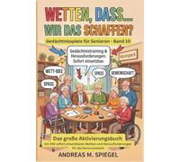 Wetten, dass... wir das schaffen?: Das große Aktivierungsbuch mit 350 sofort einsetzbaren Wetten und Herausforderungen für die Seniorenarbeit: 10 (Gedächtnisspiele für Senioren)