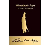 Wettenhovi-Aspa: Kootut teokset I