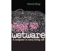 Wetware: The Computer in Every Living Cell