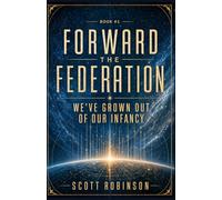 We've Grown Out of Our Infancy: Forward the Federation #1